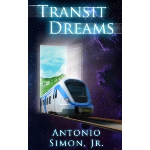 Transit Dreams: Stories Told from the Window of a Speeding Train Paperback, Darkwater Media Group, Inc., English, 9781954619197