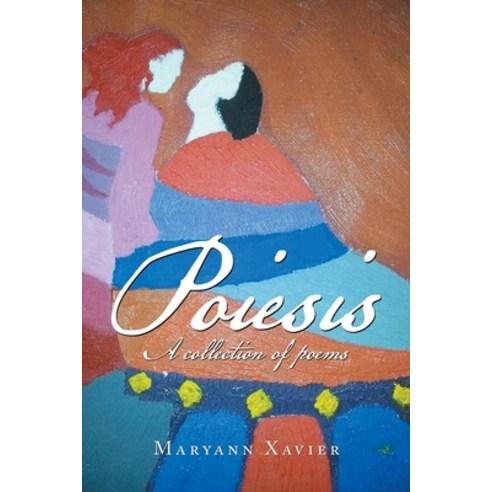 (영문도서) Poiesis: A Collection of Poems Paperback, Xlibris Au, English, 9798369490334
