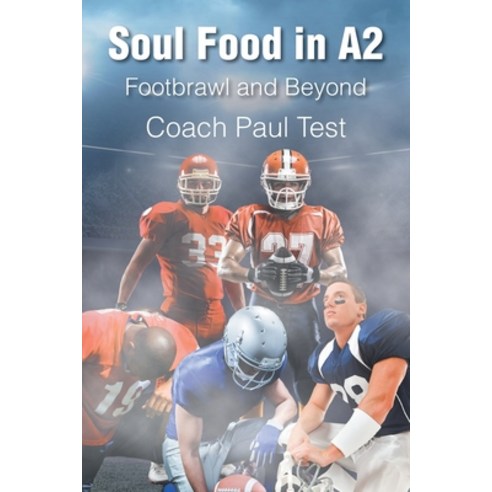 (영문도서) Soul Food in A2: Footbrawl and Beyond Paperback, Christian Faith Publishing,..., English, 9798886165067