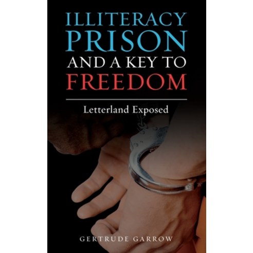 (영문도서) Illiteracy Prison and a Key to Freedom: Letterland Exposed Hardcover, Atozeasy Learning, English, 9781801632744