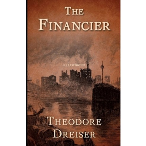 The Financier Illustrated Paperback, Independently Published, English, 9798724374286