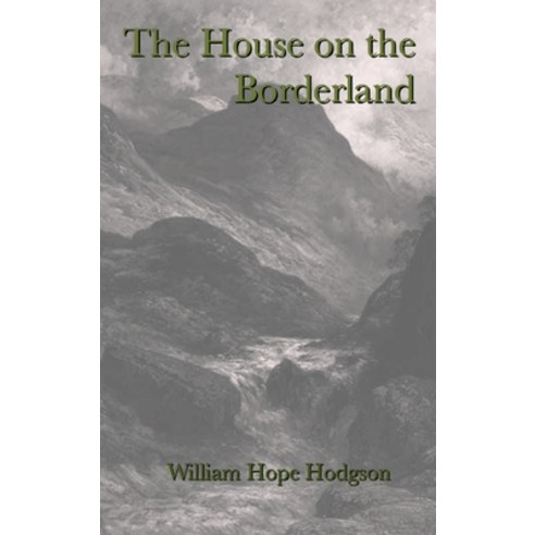 (영문도서) The House on the Borderland Hardcover, Lulu.com, English, 9781312842502