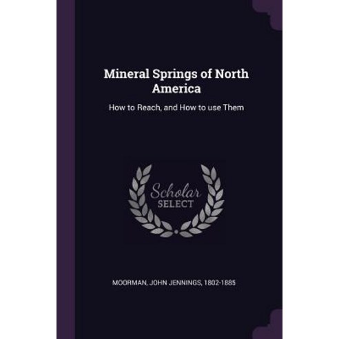 (영문도서) Mineral Springs of North America: How to Reach and How to use Them Paperback, Palala Press, English, 9781379180524