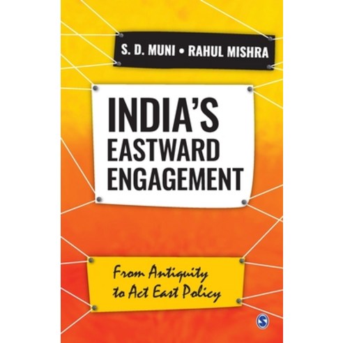 India''s Eastward Engagement: From Antiquity to Act East Policy Paperback, Sage, English, 9789353289089