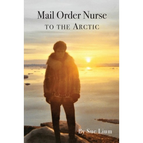 (영문도서) Mail Order Nurse to the Arctic Paperback, Cirque Press, English, 9798890345592