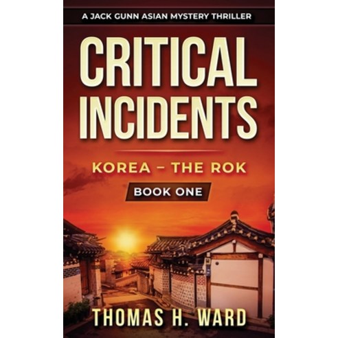 (영문도서) Critical Incidents: Korea - The Rok Paperback, Independently Published, English, 9798536106655