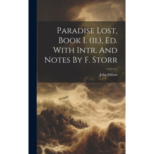 (영문도서) Paradise Lost Book I. (ii.) Ed. With Intr. And Notes By F. Storr Hardcover, Legare Street Press, English, 9781020535826