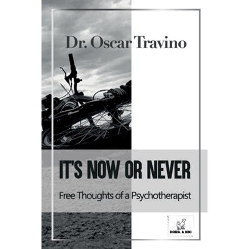 (영문도서) It''s Now or Never: Free Thoughts of a Psychotherapist Paperback, Dora & Kiki Ltd, English, 9781803479934
