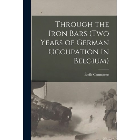 (영문도서) Through the Iron Bars (Two Years of German Occupation in Belgium) Paperback, Legare Street Press, English, 9781017315899