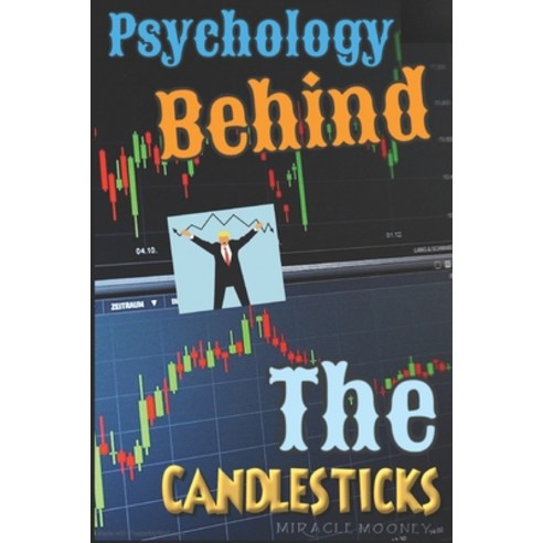 (영문도서) Psychology Behind Candlesticks: Deep Meaning Quotes By Greatest Traders & Investors Of All Time Paperback, Independently Published, English, 9798500944450