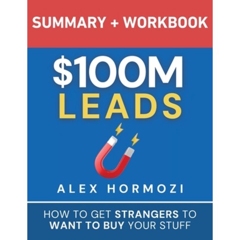(영문도서) $100M Leads Summary & Workbook: How to Get Strangers To Want To Buy Your Stuff Paperback, Acquisition.com, English, 9781963349283