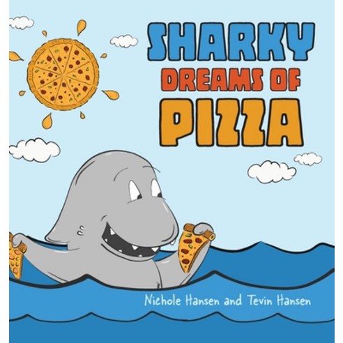 (영문도서) Sharky Dreams of Pizza Hardcover, Handersen Publishing, English, 9781647030506