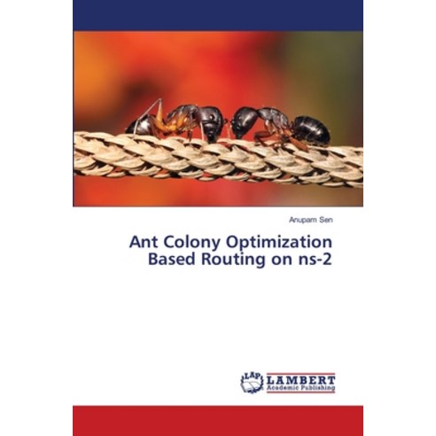 (영문도서) Ant Colony Optimization Based Routing on ns-2 Paperback, LAP Lambert Academic Publis..., English, 9786203306354