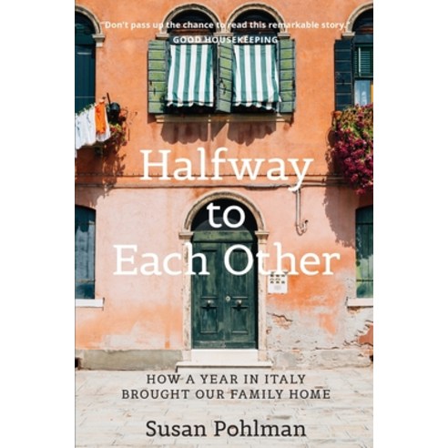 Halfway to Each Other: How a Year in Italy Brought Our Family Home Paperback, Riviera Communications Group