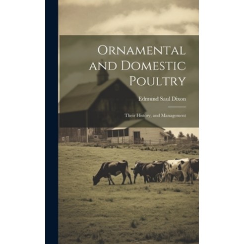 (영문도서) Ornamental and Domestic Poultry: Their History and Management Hardcover, Legare Street Press, English, 9781020735271