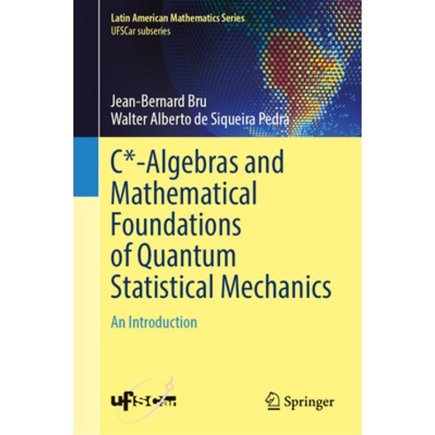 (영문도서) C*-Algebras and Mathematical Foundations of Quantum Statistical Mechanics: An Introduction Hardcover, Springer, English, 9783031289484