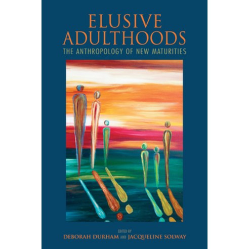 (영문도서) Elusive Adulthoods: The Anthropology of New Maturities Paperback, Indiana University Press, English, 9780253030009