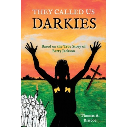 (영문도서) They Called Us Darkies: Based on the True Story of Betty Jackson Paperback, Briscoe Book Publishing, English, 9781737184119