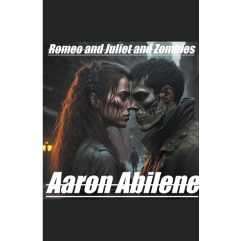 (영문도서) Romeo and Juliet and Zombies Paperback, Syphon Creative, English, 9798223170853