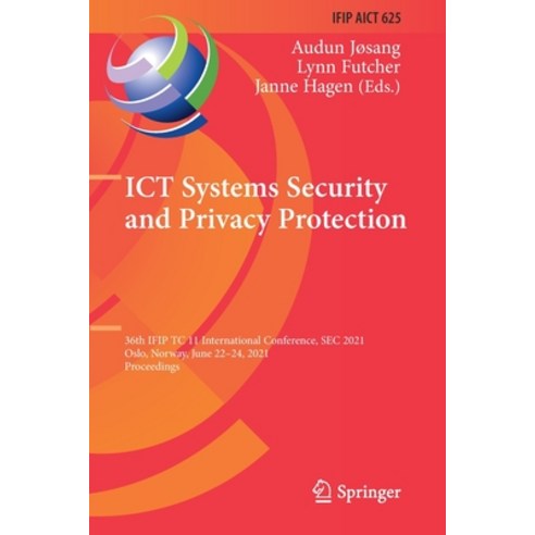 (영문도서) ICT Systems Security and Privacy Protection: 36th IFIP TC 11 International Conference SEC 20... Paperback, Springer, English, 9783030781224