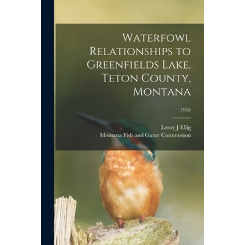 (영문도서) Waterfowl Relationships to Greenfields Lake Teton County Montana; 1955 Paperback, Hassell Street Press, English, 9781014452085