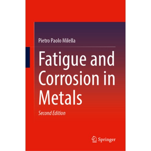 (영문도서) Fatigue and Corrosion in Metals Hardcover, Springer, English, 9783031513497