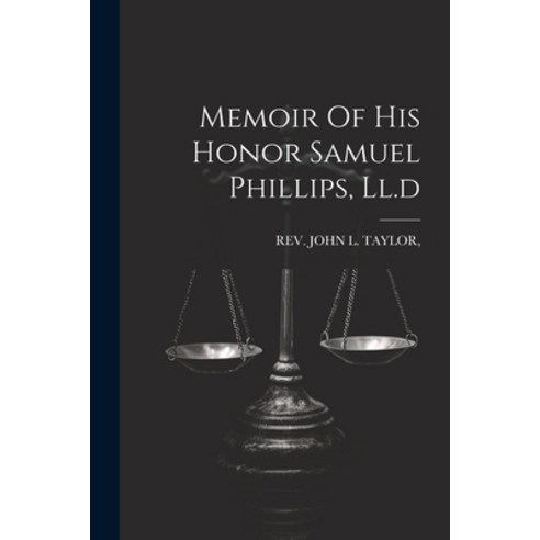 (영문도서) Memoir Of His Honor Samuel Phillips Ll.d Paperback, Legare Street Press, English, 9781022561625
