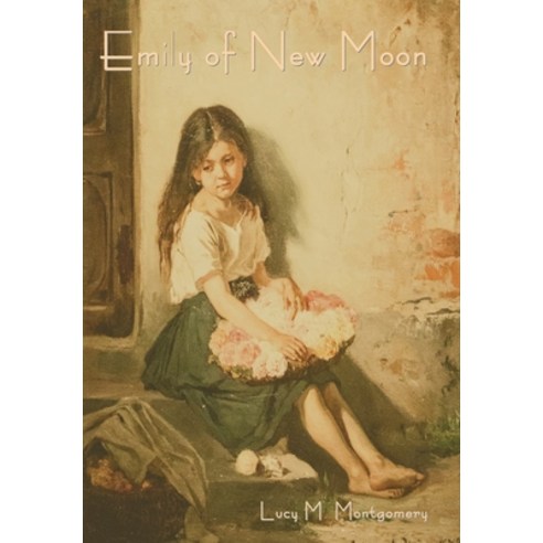 (영문도서) Emily of New Moon Hardcover, Indoeuropeanpublishing.com, English, 9781644398722