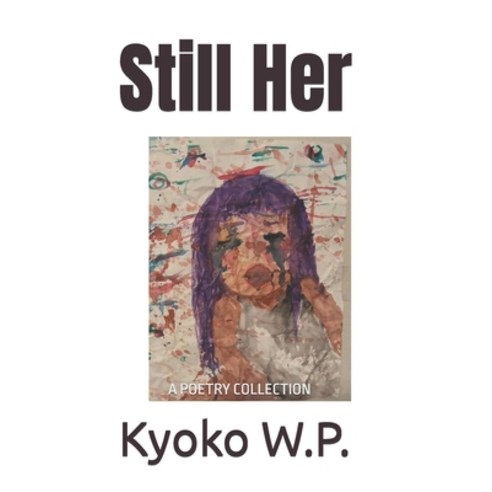 (영문도서) Still Her: A Poetry Collection Paperback, Independently Published, English, 9798339265467