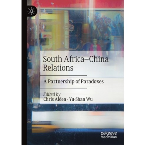 (영문도서) South Africa-China Relations: A Partnership of Paradoxes Paperback, Palgrave MacMillan, English, 9783030547707