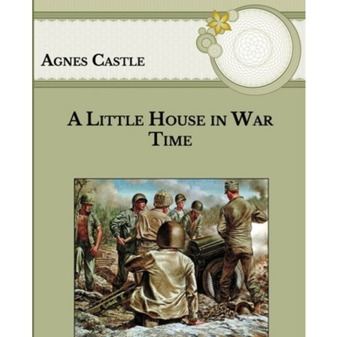 A Little House in War Time: Large Print Paperback, Independently Published, English, 9798592556920