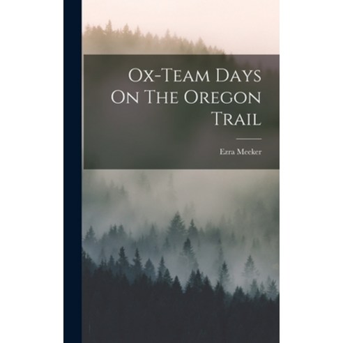 (영문도서) Ox-team Days On The Oregon Trail Hardcover, Legare Street Press, English, 9781015548077