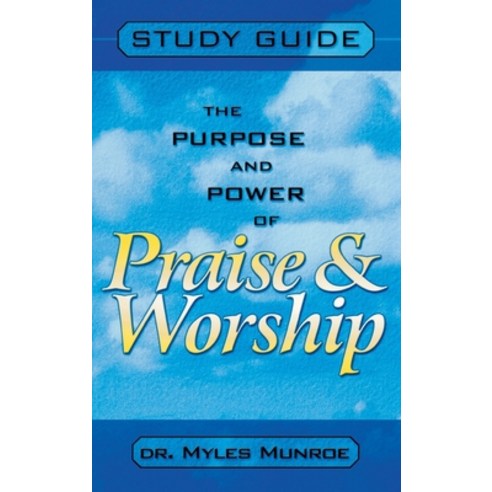 (영문도서) Purpose and Power of Praise and Worship (Study Guide) Hardcover, Destiny Image Incorporated, English, 9780768412086