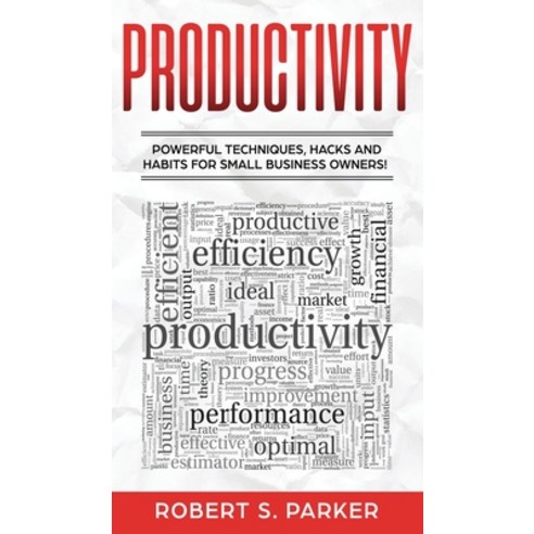 (영문도서) Productivity: Powerful Techniques Hacks and Habits for Small Business Owners! Hardcover, Maria Fernanda Moguel Cruz, English, 9781646949724
