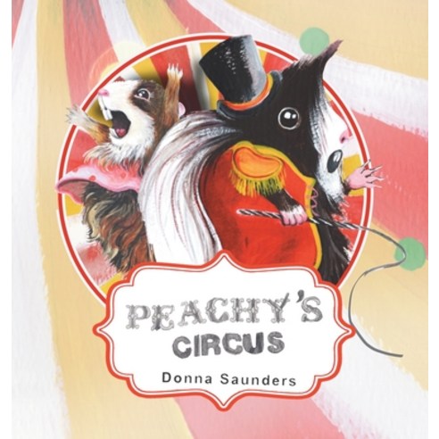 (영문도서) Peachy''s Circus Hardcover, Donna Saunders, English, 9780645721928