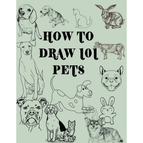 (영문도서) How to Draw 101 Pets Paperback, Independently Published, English, 9798370361890
