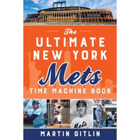 The Ultimate New York Mets Time Machine Book Paperback, Lyons Press, English, 9781493055326
