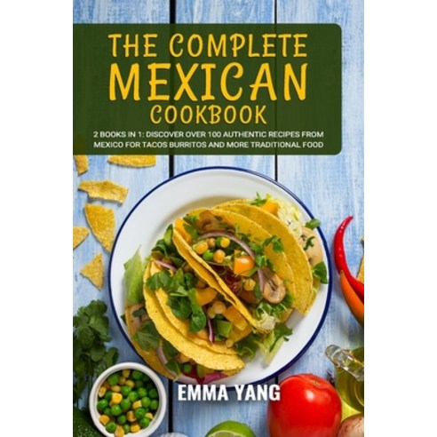 (영문도서) The Complete Mexican Cookbook: 2 Books In 1: Discover Over 100 Authentic Recipes From Mexico ... Paperback, Independently Published, English, 9798878456180