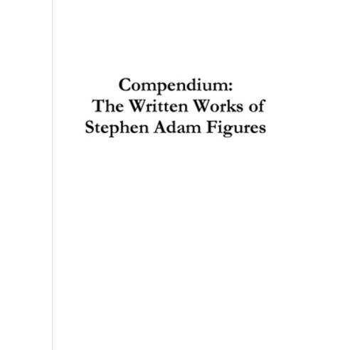 (영문도서) Compendium: The Written Works of Stephen Adam Figures Paperback, Lulu.com, English, 9781326438609