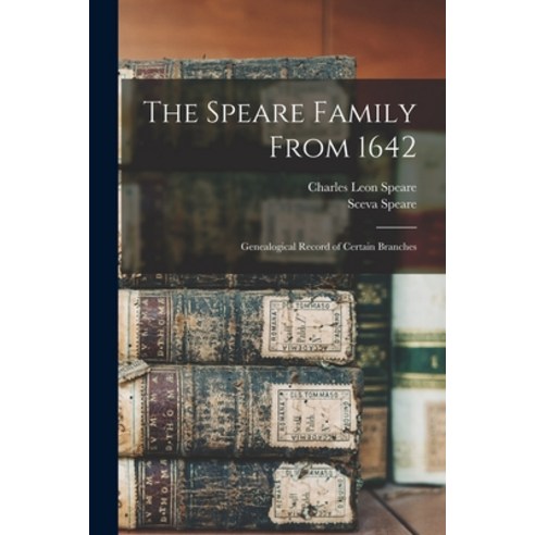 (영문도서) The Speare Family From 1642: Genealogical Record of Certain Branches Paperback, Hassell Street Press, English, 9781014085474