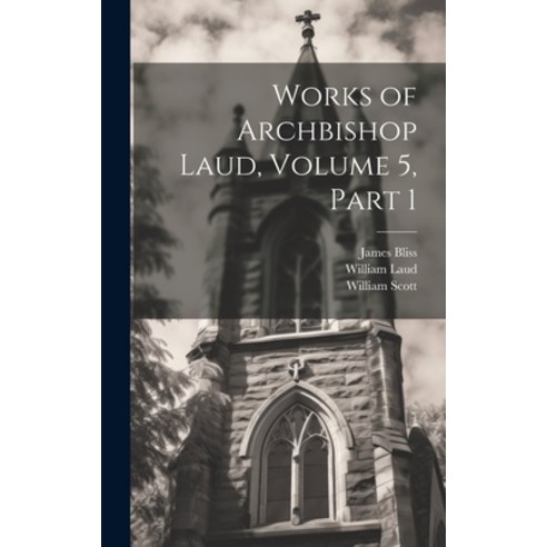 (영문도서) Works of Archbishop Laud Volume 5 part 1 Hardcover, Legare Street Press, English, 9781020725791