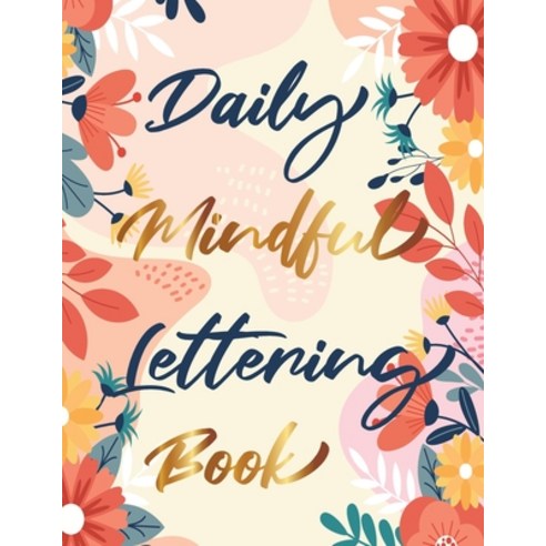 (영문도서) Daily Mindful Lettering Book: 30 Days of lettering affirmations - Lettering and modern callig... Paperback, Lulu.com, English, 9781291329131