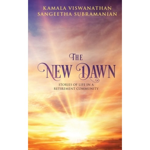 The New Dawn: Stories of life in a retirement community Paperback, Notion Press, English, 9781636064802