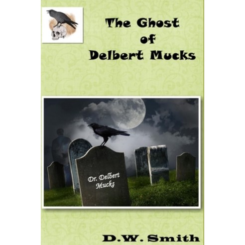 (영문도서) The Ghost of Delbert Mucks Paperback, Independently Published, English, 9798367278149