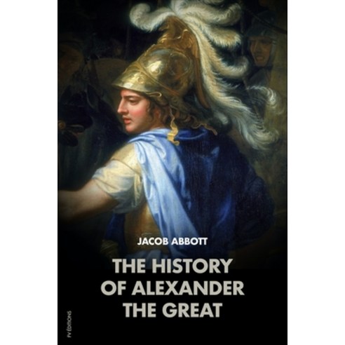 The History of Alexander the Great: Makers of History Paperback, Independently Published