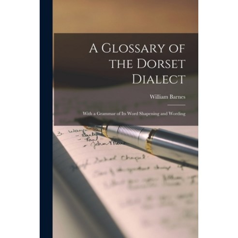 (영문도서) A Glossary of the Dorset Dialect: With a Grammar of Its Word Shapening and Wording Paperback, Legare Street Press, English, 9781015449183