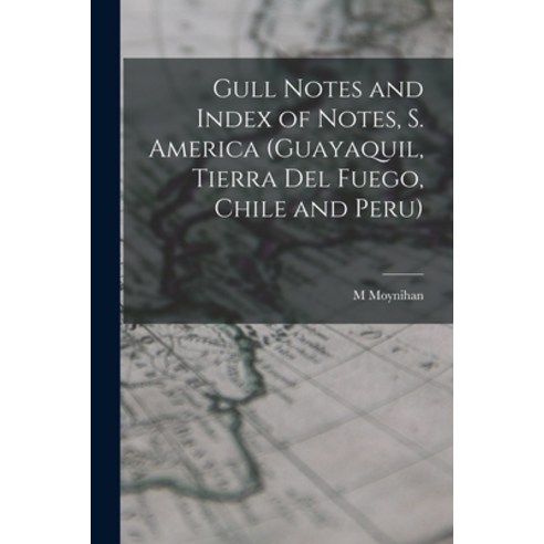 (영문도서) Gull Notes and Index of Notes S. America (Guayaquil Tierra Del Fuego Chile and Peru) Paperback, Hassell Street Press, English, 9781014575654