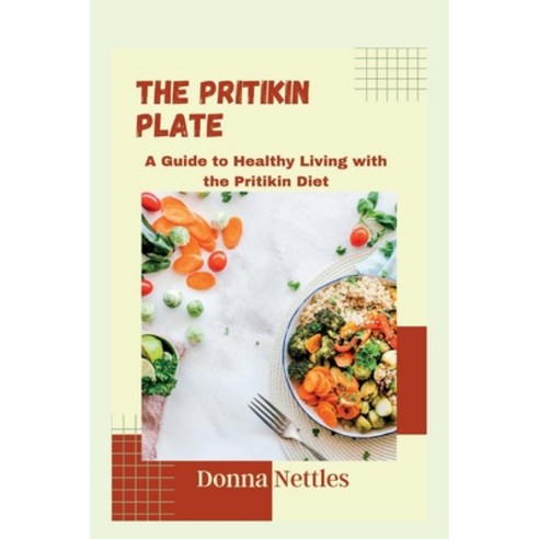 (영문도서) The Pritikin Plate: A guide to healthy living with the Pritikin diet Paperback, Independently Published, English, 9798392581023