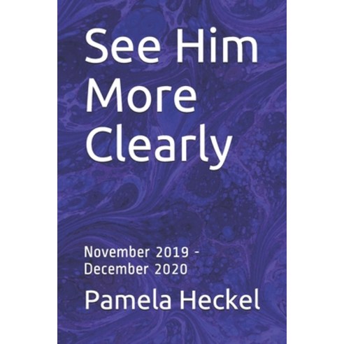 (영문도서) See Him More Clearly: November 2019 - December 2020 Paperback, Independently Published, English, 9781089822394