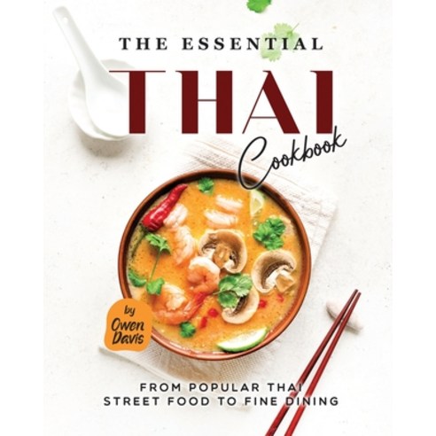 (영문도서) The Essential Thai Cookbook: From Popular Thai Street Food to Fine Dining Paperback, Independently Published, English, 9798863831176